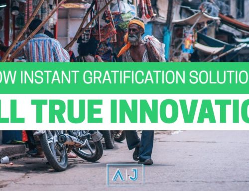 How Instant Gratification Solutions Kill True Innovation