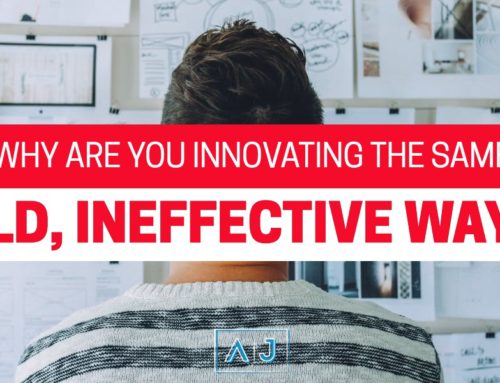 Why are you innovating the same old, ineffective way?
